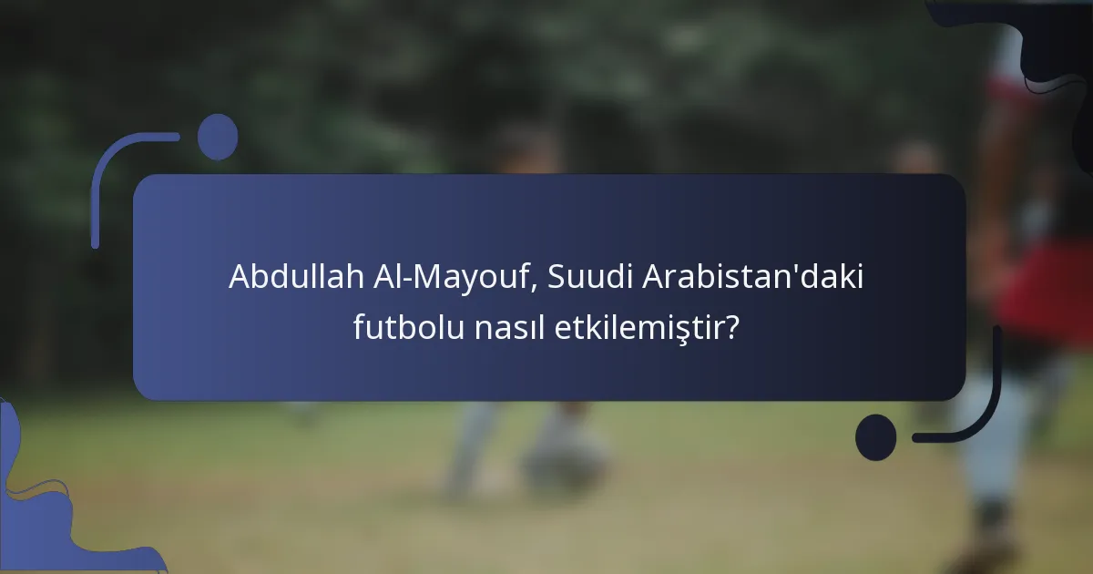 Abdullah Al-Mayouf, Suudi Arabistan'daki futbolu nasıl etkilemiştir?