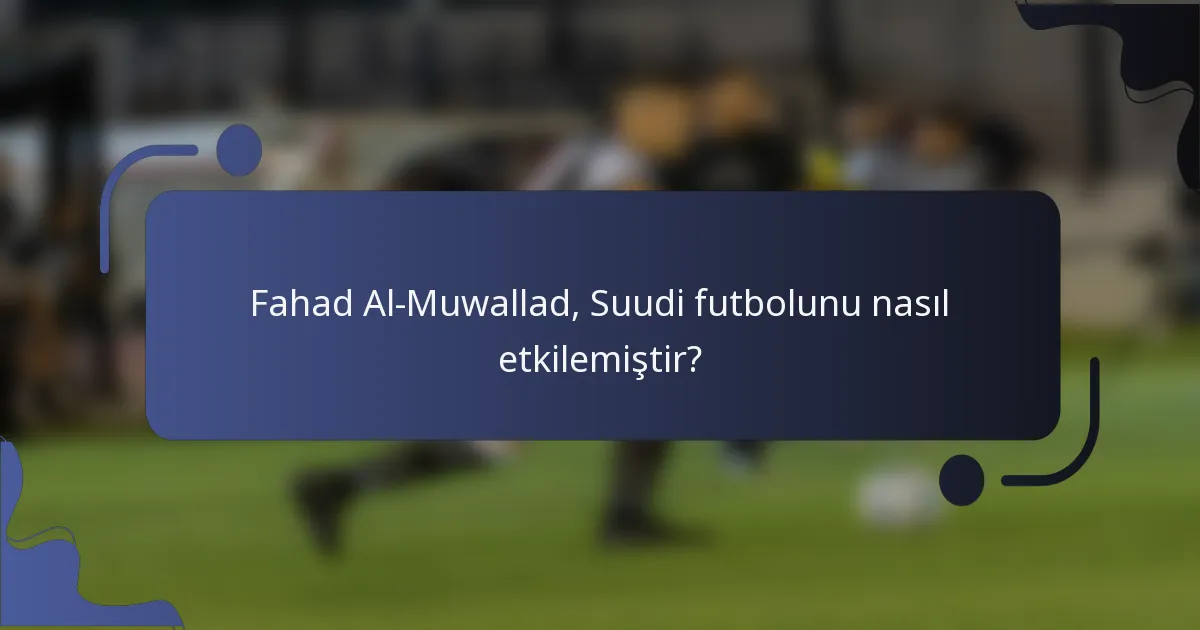 Fahad Al-Muwallad, Suudi futbolunu nasıl etkilemiştir?