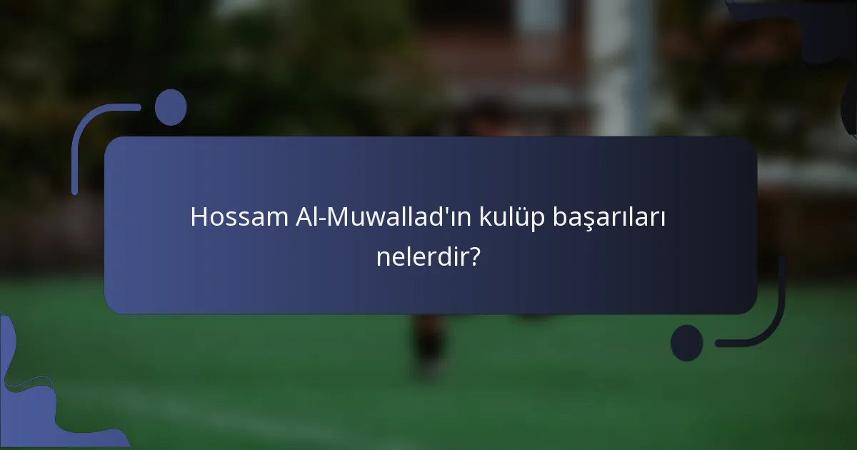 Hossam Al-Muwallad'ın kulüp başarıları nelerdir?