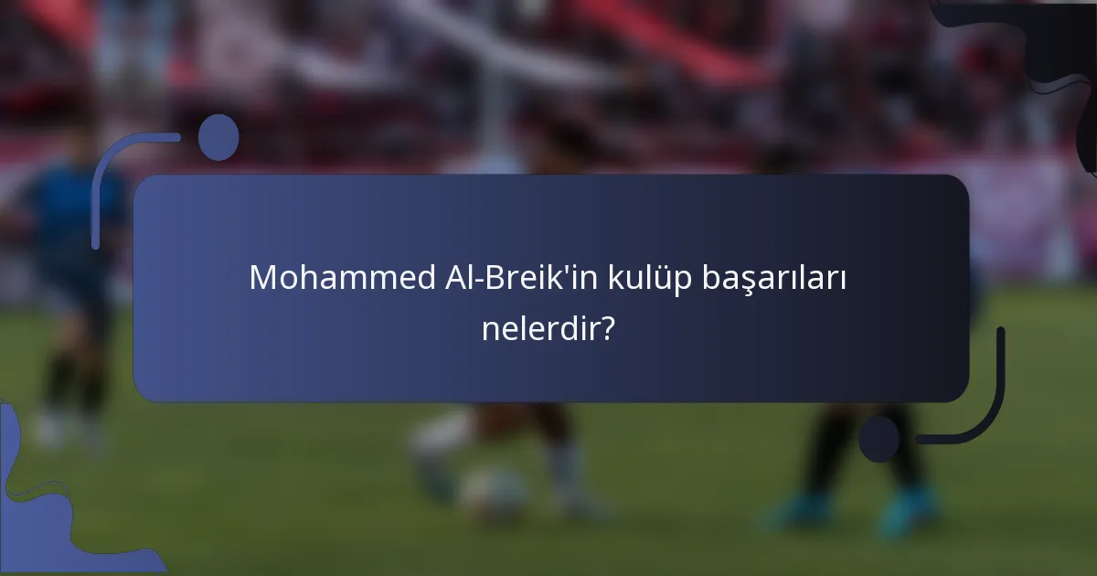 Mohammed Al-Breik'in kulüp başarıları nelerdir?