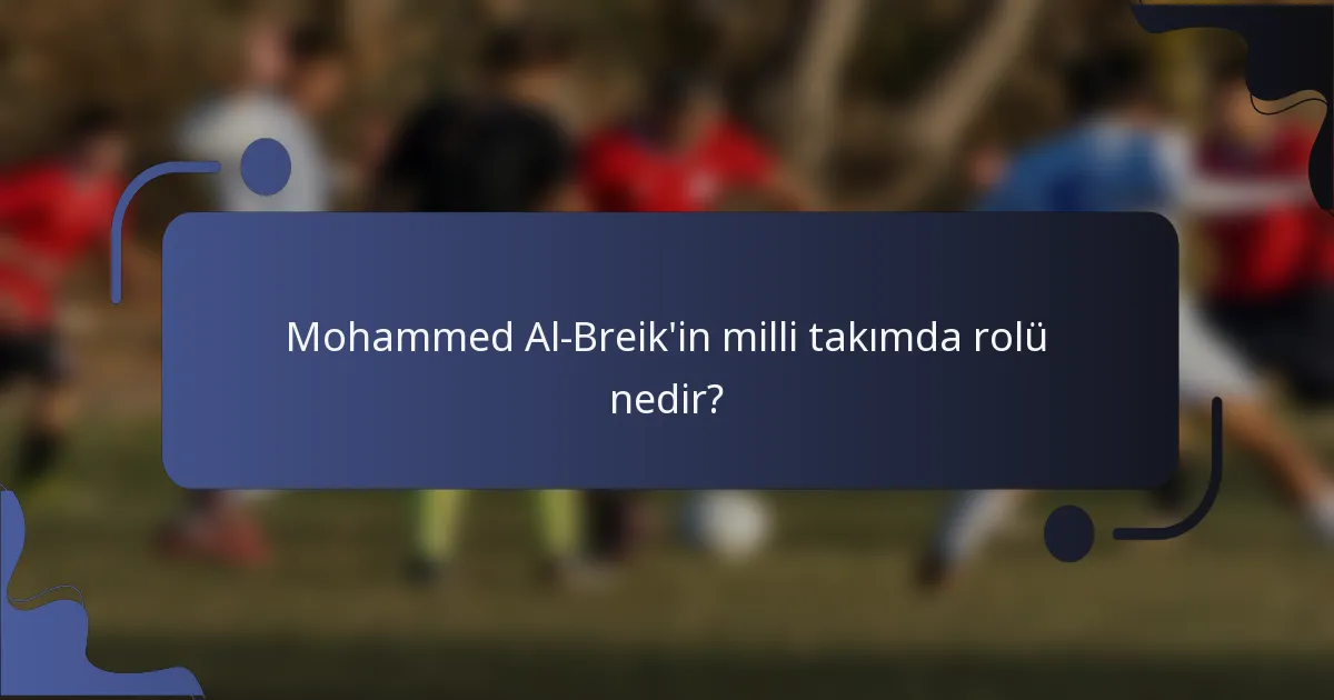 Mohammed Al-Breik'in milli takımda rolü nedir?
