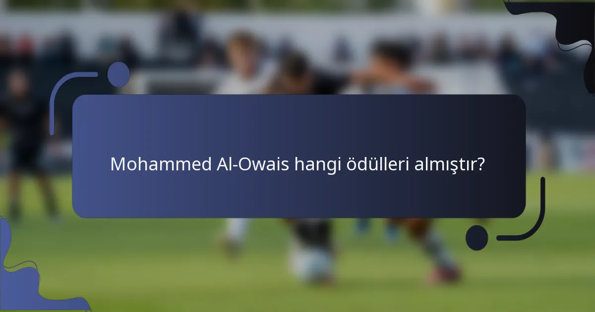 Mohammed Al-Owais hangi ödülleri almıştır?