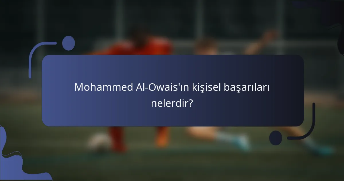 Mohammed Al-Owais'ın kişisel başarıları nelerdir?