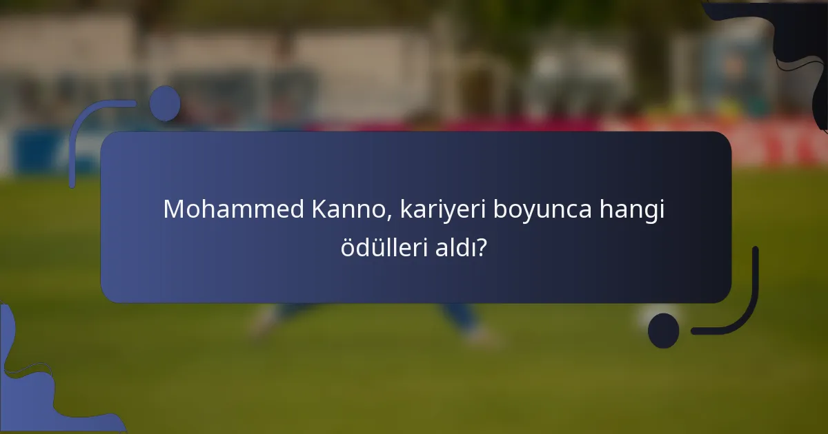 Mohammed Kanno, kariyeri boyunca hangi ödülleri aldı?