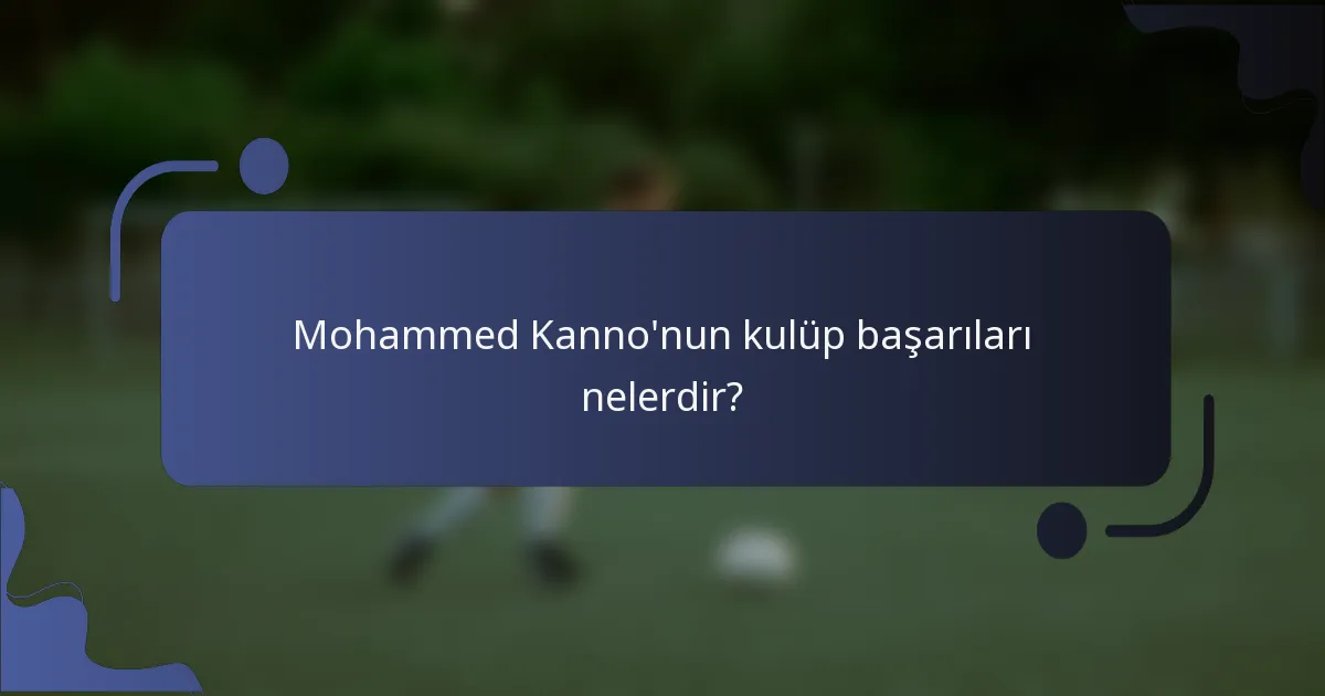 Mohammed Kanno'nun kulüp başarıları nelerdir?