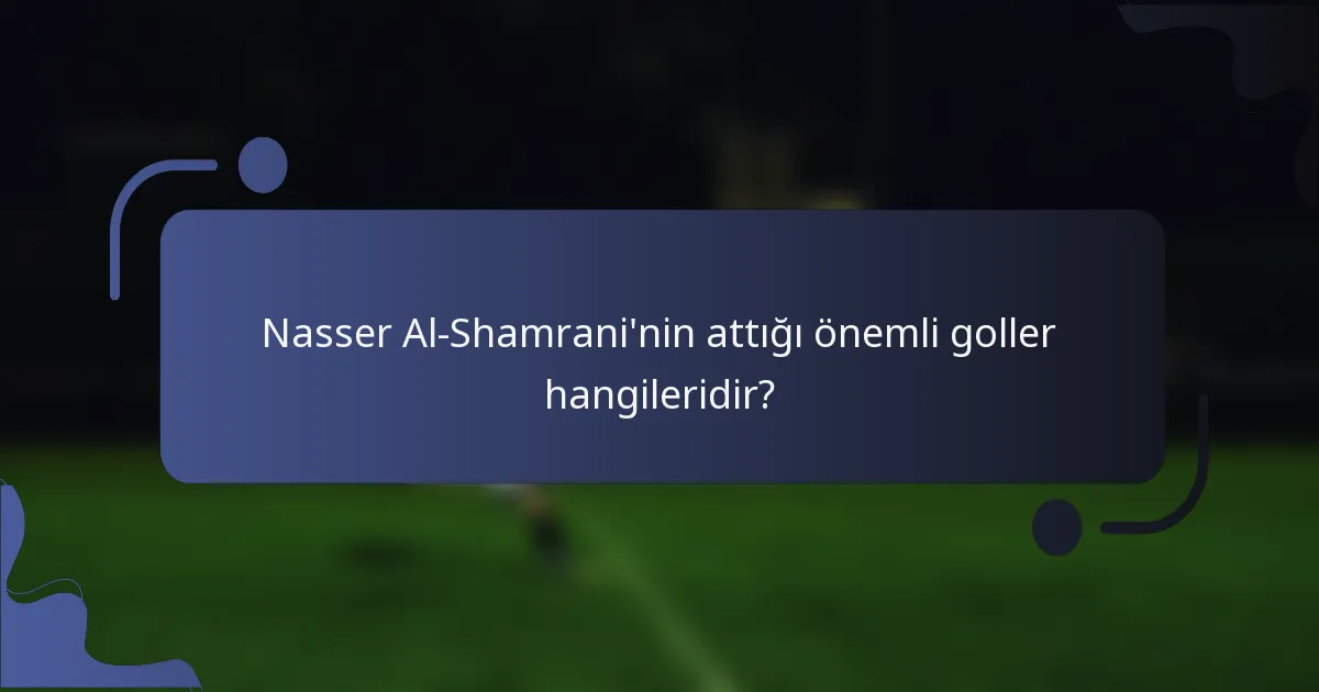Nasser Al-Shamrani'nin attığı önemli goller hangileridir?