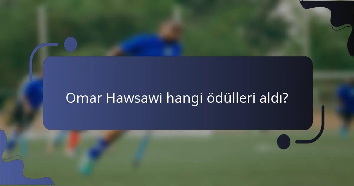 Omar Hawsawi hangi ödülleri aldı?