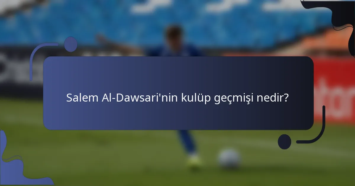 Salem Al-Dawsari'nin kulüp geçmişi nedir?