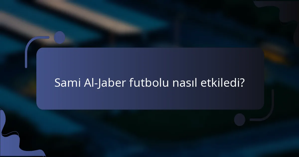 Sami Al-Jaber futbolu nasıl etkiledi?